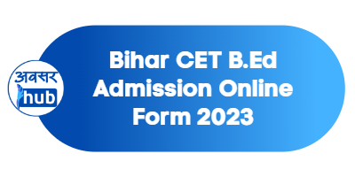 Bihar CET B.Ed Admission Online Form 2023 - AvsarHub.com - Sarkari ...